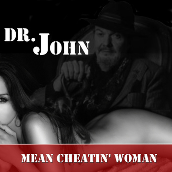 Dr. John - Mean Cheatin' Woman
