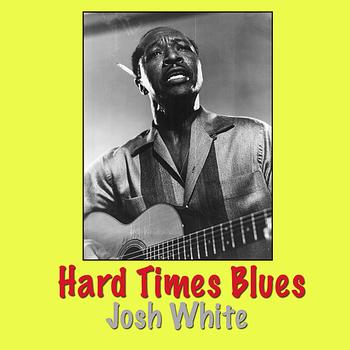 Josh White - Hard Times Blues
