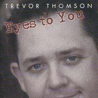 Trevor Thomson - Eyes to You