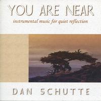 Dan Schutte - You Are Near: Instrumental Music for Quiet Reflection