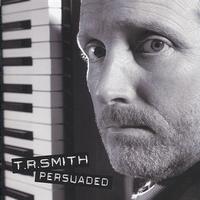 Timothy R. Smith - Persuaded