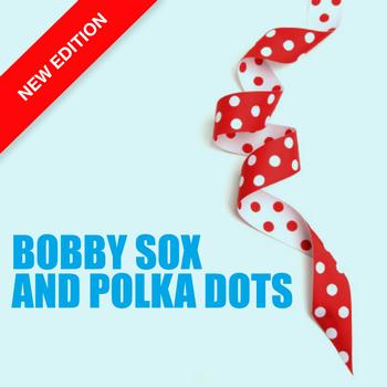 Various Artists - Bobby Sox And Polka Dots (New Edition)