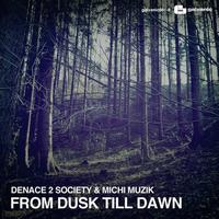 Denace 2 Society & Michi Muzik - From Dusk Till Dawn