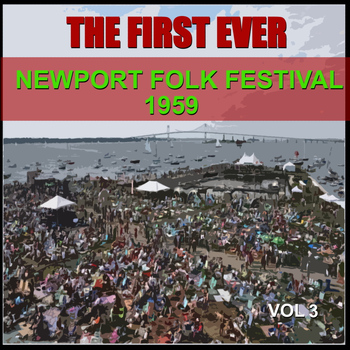 Various Artists - The First Ever Newport Folk Festival - 1959, Vol. 3