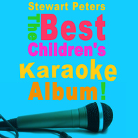 Stewart Peters - The Best Children's Karaoke Album Ever