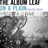 The Album Leaf - On A Plain - Single