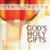Dan Schutte - God's Holy Gifts