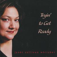 Janèt Sullivan Whitaker - Tryin' to Get Ready