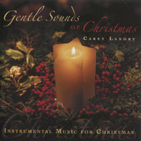 Carey Landry - Gentle Sounds of Christmas: Instrumental Music for Christmas