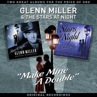 Glenn Miller & Friends - "MAKE MINE A DOUBLE" - Two Great Albums For The Price Of One