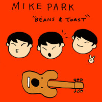 Mike Park - Beans and Toast
