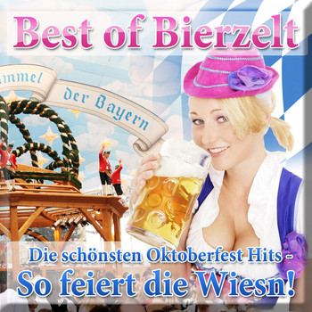 Various Artists - Best of Bierzelt - Die schönsten Oktoberfest Hits - So feiert die Wiesn! (2017 Beerfest Munich - Fox Beer Festival - 40 Schlager Apres Ski 2018 Karneval Mallorca Discofox Opening 2019 Stars)