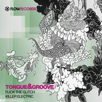 Tongue & Groove - Tongue & Groove - Flick The Glitch EP