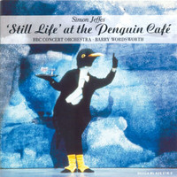 BBC Concert Orchestra, Barry Wordsworth - Jeffes: "Still Life" at the Penguin Café; Four Pieces for Orchestra