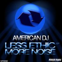 American Dj - Less Ethic More Noise
