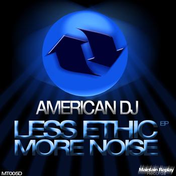 American Dj - Less Ethic More Noise