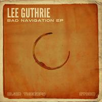 Lee Guthrie - Bad Navigation EP