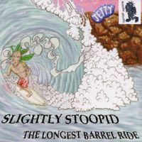 Slightly Stoopid - The Longest Barrel Ride