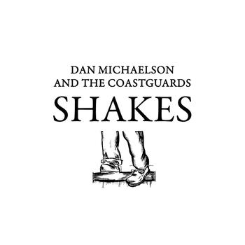 Dan Michaelson and The Coastguards - Shakes