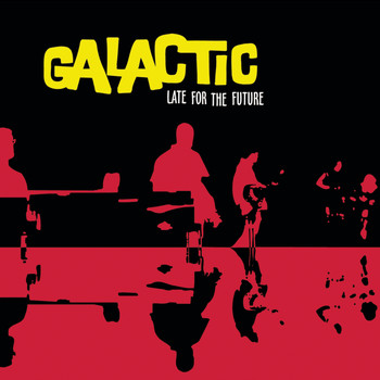 Galactic - Late for the Future