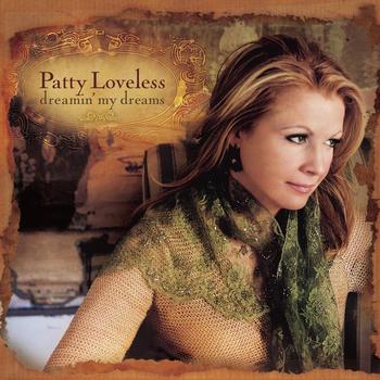 Patty Loveless - Dreamin' My Dreams