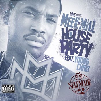 Meek Mill - House Party (feat. Young Chris) (Explicit)