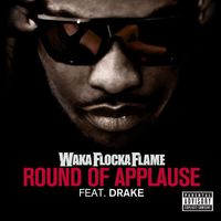 Waka Flocka Flame - Round of Applause (feat. Drake) (Explicit)