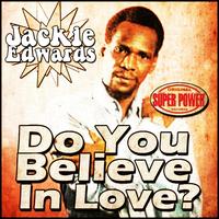 Jackie Edwards - Do You Believe In Love