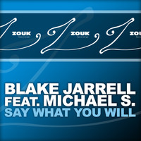 Blake Jarrell feat. Michael S. - Say What You Will