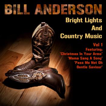 Bill Anderson - Bright Lights And Country Music Vol 1