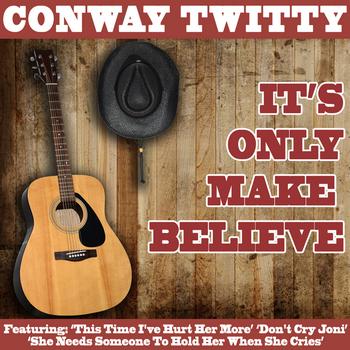 Conway Twitty - It's Only Make Believe
