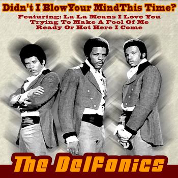 The Delfonics - Didn't I Blow Your Mind This Time
