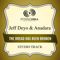 Jeff Deyo, Anadara - The Bread Has Been Broken