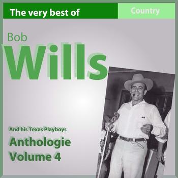 Bob Wills - The Very Best of Bob Wills and His Texas Playboys, Anthology, Vol. 4: 1938-1940 (Country Legends)