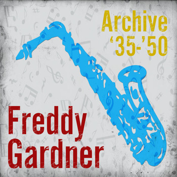 Freddy Gardner - Archive '35-'50