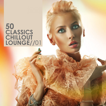 Various Artists - 50 Classics Chillout Lounge Vol. 1