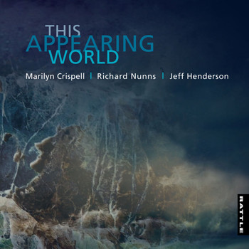 Marilyn Crispell, Richard Nunns & Jeff Henderson - This Appearing World