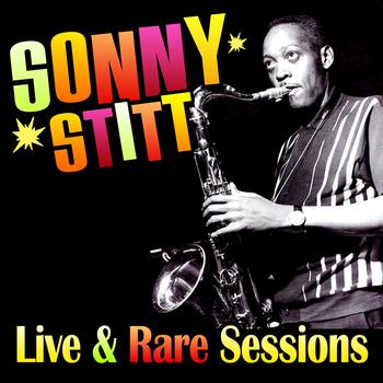 Sonny Stitt - Live & Rare Sessions