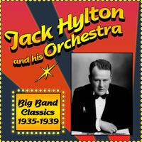 Jack Hylton & His Orchestra - Big Band Classics 1935-1939