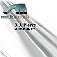 D.J. Pierre - Music Is My Life