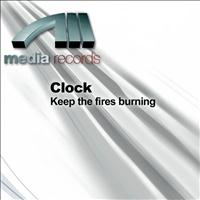 CLOCK - Keep the fires burning