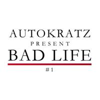 autoKratz - Autokratz Presents Bad Life #1