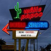 Double_Negative - What It Is