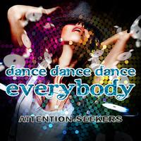 Attention Seekers - Dance Dance Dance (Everybody)