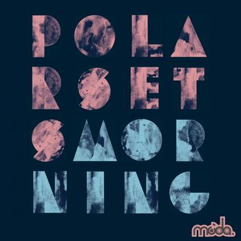 Polarsets - Morning (Ardalan Remixes)