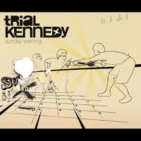 Trial Kennedy - Sunday Warning