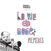 Stereo Express - La Vie En Rose Remixes