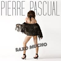 Pierre Pascual - Saxo Mucho (Explicit)