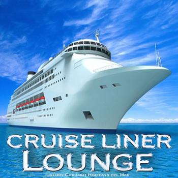 Various Artists - Cruise Liner Lounge (Luxury Chillout Holidays del Mar)