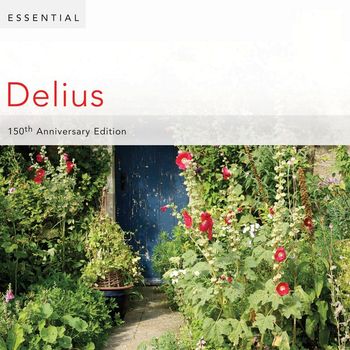Various Artists - Essential Delius: 150th Anniversary